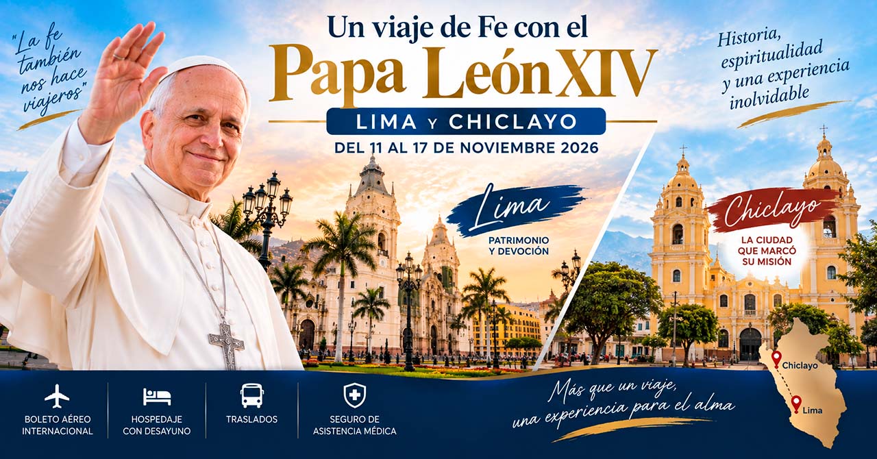 Un viaje de Fe con el Papa León XIV en Lima y Chiclayo
